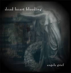 Dead Heart Bleeding : Angels Grief